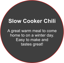 Slow Cooker Chili  A great warm meal to come home to on a winter day. Easy to make and  tastes great!