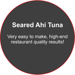 Seared Ahi Tuna  Very easy to make, high-end restaurant quality results!