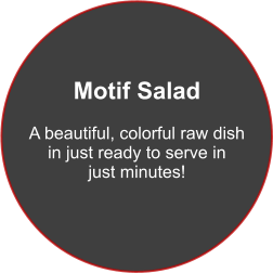 Motif Salad  A beautiful, colorful raw dish  in just ready to serve in just minutes!