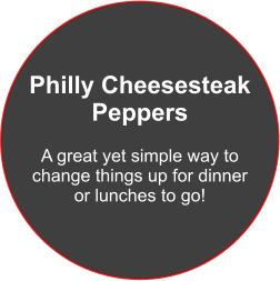 Philly Cheesesteak Peppers  A great yet simple way to  change things up for dinner  or lunches to go!