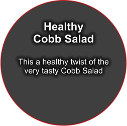 Healthy Cobb Salad  This a healthy twist of the very tasty Cobb Salad