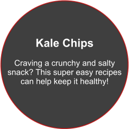 Kale Chips  Craving a crunchy and salty snack? This super easy recipes can help keep it healthy!