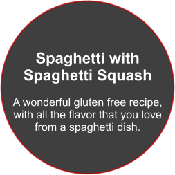 Spaghetti with Spaghetti Squash  A wonderful gluten free recipe,  with all the flavor that you love  from a spaghetti dish.